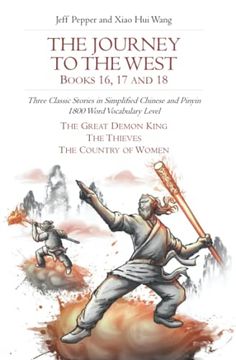 portada The Journey to the West, Books 16, 17 and 18: Three Classic Stories in Simplified Chinese and Pinyin, 1800 Word Vocabulary Level (Journey to the West (in Simplified Chinese)) (in English)