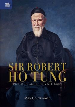 portada Sir Robert Ho Tung: Public Figure, Private Man (en Inglés)