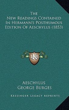 portada the new readings contained in hermann's posthumous edition of aeschylus (1853) (en Inglés)