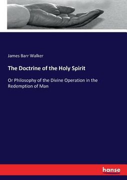 portada The Doctrine of the Holy Spirit: Or Philosophy of the Divine Operation in the Redemption of Man (en Inglés)