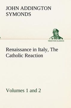 portada renaissance in italy, volumes 1 and 2 the catholic reaction (in English)