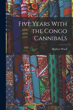 portada Five Years With the Congo Cannibals (en Inglés)