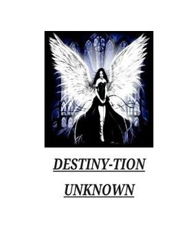 portada Destiny-tion Unkown: Book of poems of appreciation, motivation and revelation. (en Inglés)