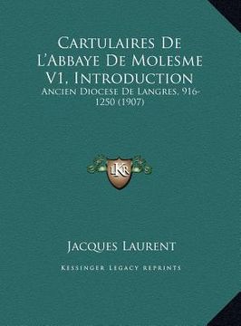 portada Cartulaires De L'Abbaye De Molesme V1, Introduction: Ancien Diocese De Langres, 916-1250 (1907) (en Francés)