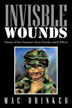 portada Invisble Wounds: History of Post-Traumatic Stress Disorder and Its Effects (en Inglés)
