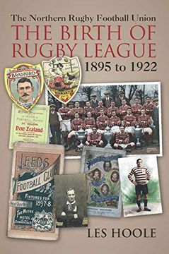 portada The Northern Rugby Football Union. The Birth of Rugby League. 1895 to 1922 (en Inglés)