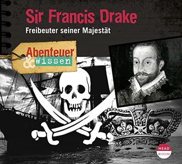portada Abenteuer & Wissen: Sir Francis Drake: Freibeuter Seiner Majestät (en Alemán)