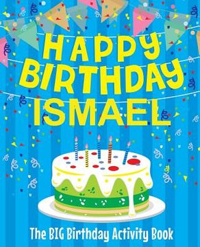 portada Happy Birthday Ismael - The Big Birthday Activity Book: Personalized Children's Activity Book