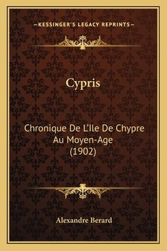 portada Cypris: Chronique De L'Ile De Chypre Au Moyen-Age (1902) (in French)