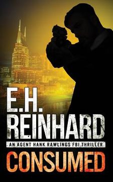 portada Consumed: An Agent Hank Rawlings FBI Thriller Book 2 (en Inglés)