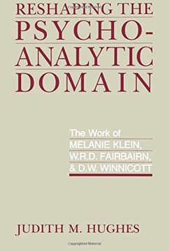 portada Reshaping the Psychoanalytic Domain: The Work of Melanie Klein, W. Re Do Fairbairn and D. Wo Winnicott (en Inglés)