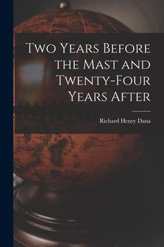 portada Two Years Before the Mast and Twenty-Four Years After (en Inglés)