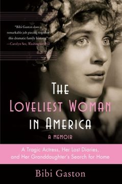 portada The Loveliest Woman in America: A Tragic Actress, her Lost Diaries, and her Granddaughter's Search for Home (in English)