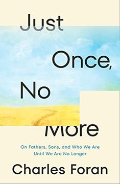 portada Just Once, no More: On Fathers, Sons, and who we are Until we are no Longer 