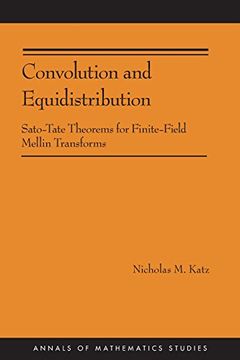portada Convolution and Equidistribution: Sato-Tate Theorems for Finite-Field Mellin Transforms (Am-180) (Annals of Mathematics Studies) (en Inglés)