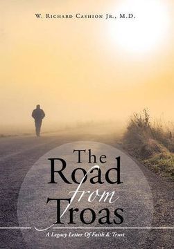 portada The Road From Troas: A Legacy Letter Of Faith & Trust