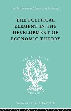 portada the political element in the development of economic theory: a collection of essays on methodology (en Inglés)