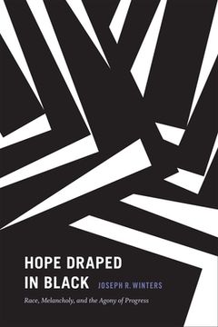 portada Hope Draped in Black: Race, Melancholy, and the Agony of Progress (en Inglés)