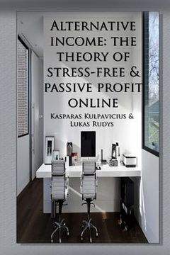 portada Alternative income-the theory of stress-free & passive profit online (en Inglés)
