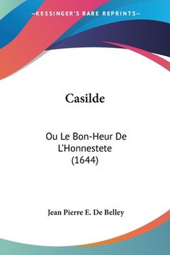 portada Casilde: Ou Le Bon-Heur De L'Honnestete (1644) (en Francés)