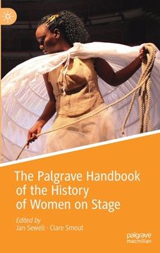 portada The Palgrave Handbook of the History of Women on Stage (en Inglés)