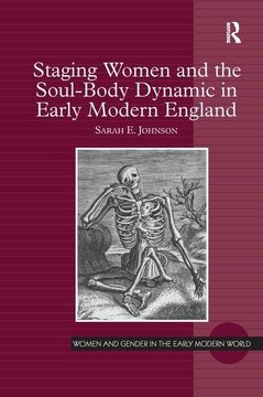 portada Staging Women and the Soul-Body Dynamic in Early Modern England. Sarah E. Johnson (en Inglés)