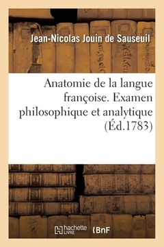 portada Anatomie de la langue françoise. Examen philosophique et analytique (in French)