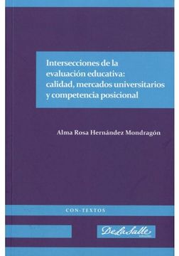 portada Intersecciones De La Evaluacion Educativa Calidad Mercados Universitarios Y Competencia Posicional