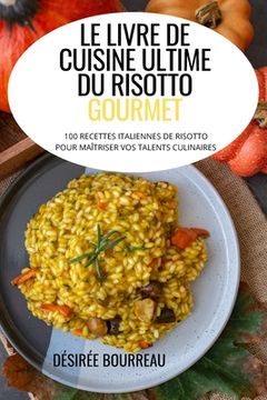 portada Le Livre de Cuisine Ultime Du Risotto Gourmet (en Francés)