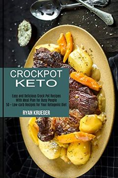 portada Crockpot Keto: 50 + Low-Carb Recipes for Your Ketogenic Diet (Easy and Delicious Crock pot Recipes With Meal Plan for Busy People) (en Inglés)