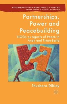 portada Partnerships, Power and Peacebuilding: NGOs as Agents of Peace in Aceh and Timor-Leste (en Inglés)