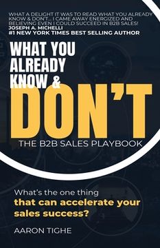 portada What You Already Know & Don't...: The B2B Sales Playbook (en Inglés)