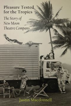 portada Pleasure Tested for the Tropics: The Story of New Moon Theatre Company (en Inglés)