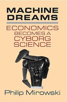 portada Machine Dreams Paperback: Economics Becomes a Cyborg Science (en Inglés)