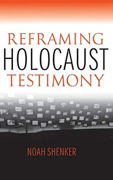 portada Reframing Holocaust Testimony (The Modern Jewish Experience) (en Inglés)