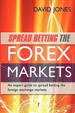 portada Spread Betting the Forex Markets: An Expert Guide to Spread Betting the Foreign Exchange Markets (in English)