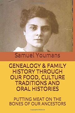 portada Genealogy & Family History Through our Food, Culture Traditions and Oral Histories: Putting Meat on the Bones of our Ancestors (en Inglés)