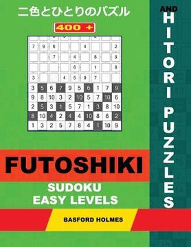 portada 400 Futoshiki Sudoku and Hitori Puzzles. Easy Levels.: 9x9 Futoshiki Light Levels and 10x10 Hitori Puzzles. Holmes Presents a Collection of Original C (en Inglés)