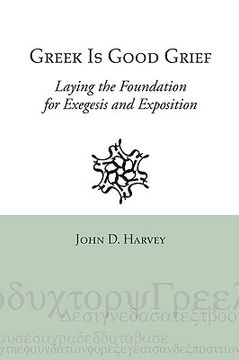 portada greek is good grief: laying the foundation for exegesis and exposition (in English)