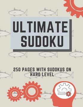 portada Ultimate Sudoku: 250 Pages With Sudokus On Hard Level - Solve And Relax - Large Print, Perfect Gift For Geeks (250 Pages, 8.5 x 11) (en Inglés)