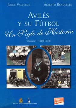 portada Avilés y su Fútbol. Un Siglo de Historia. Volumen i (1900-1930)