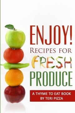 portada ENJOY! Recipes for Fresh Produce: A Thyme to Eat Book