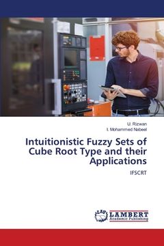 portada Intuitionistic Fuzzy Sets of Cube Root Type and their Applications (en Inglés)