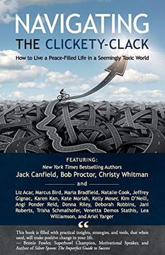 portada Navigating the Clickety-Clack: How to Live a Peace-Filled Life in a Seemingly Toxic World 