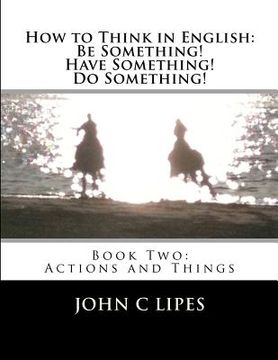 portada how to think in english: be something! have something! do something!