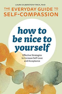 portada How to be Nice to Yourself: The Everyday Guide to Self Compassion: Effective Strategies to Increase Self-Love and Acceptance (en Inglés)