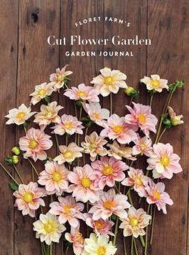portada Floret Farm's cut Flower Garden: Garden Journal (en Inglés)