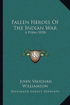 portada fallen heroes of the indian war: a poem (1858) (en Inglés)