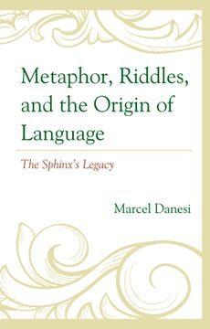 portada Metaphor, Riddles, and the Origin of Language: The Sphinx's Legacy (en Inglés)