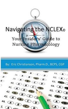 portada Navigating the NCLEX: Your Insiders' Guide to Nursing Pharmacology